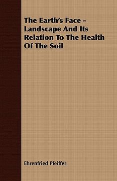 portada the earth's face - landscape and its relation to the health of the soil