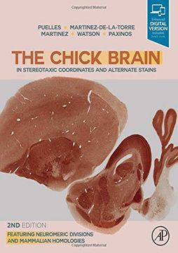 portada The Chick Brain in Stereotaxic Coordinates and Alternate Stains: Featuring Neuromeric Divisions and Mammalian Homologies 