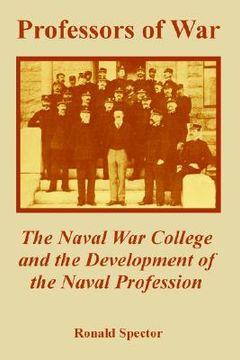 portada professors of war: the naval war college and the development of the naval profession (en Inglés)