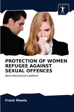 portada Protection of Women Refugee Against Sexual Offences (in Russian)