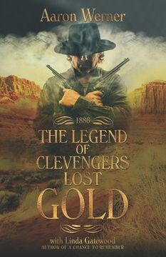 portada The Legend of Clevenger's Lost Gold (en Inglés)