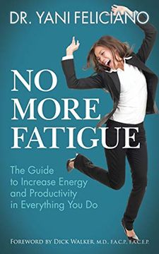 portada No More Fatigue: The Guide to Increase Energy and Productivity in Everything you do (en Inglés)