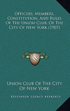 portada officers, members, constitution, and rules of the union club, of the city of new york (1907)