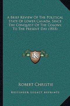 portada a brief review of the political state of lower canada, since the conquest of the colony, to the present day (1818) (in English)