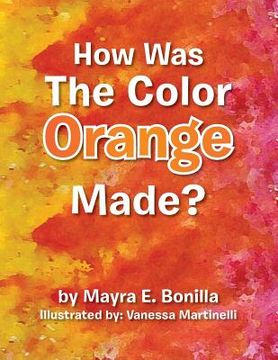 portada How Was the Color Orange Made? (en Inglés)
