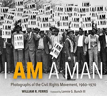 portada I am a Man: Photographs of the Civil Rights Movement, 1960-1970 (en Inglés)