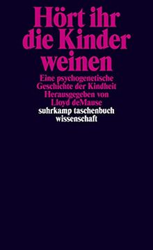portada Hört ihr die Kinder Weinen: Eine Psychogenetische Geschichte der Kindheit (Suhrkamp Taschenbuch Wissenschaft) (en Alemán)