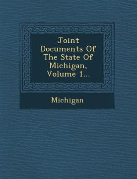 portada Joint Documents of the State of Michigan, Volume 1... (en Inglés)