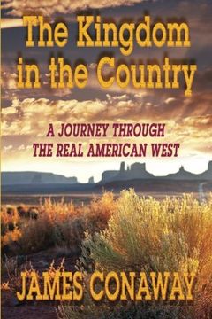 portada The Kingdom in the Country: A Journey Through the Real American West (en Inglés)