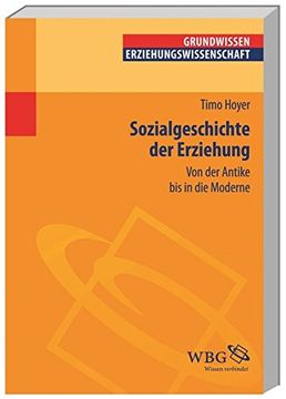 portada Sozialgeschichte der Erziehung: Von der Antike bis in die Moderne (Grundwissen Erziehungswissenschaft) (in German)