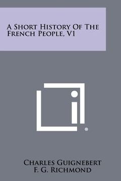 portada a short history of the french people, v1 (en Inglés)