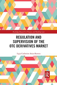 portada Regulation and Supervision of the otc Derivatives Market (Routledge Research in Finance and Banking Law) (en Inglés)