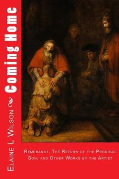 portada Coming Home: Rembrandt van Rijn, The Return of the Prodigal Son, and Images of Christ (in English)