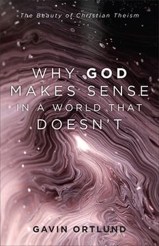 portada Why God Makes Sense in a World That Doesn't (en Inglés)