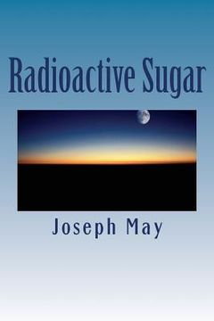 portada Radioactive Sugar: A Novella (en Inglés)