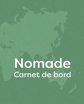 portada Nomade: Carnet de Bord Pour un Long Voyage à Compléter et Personnaliser, Cadeau à Offrir aux Passionnés de Voyage (in French)