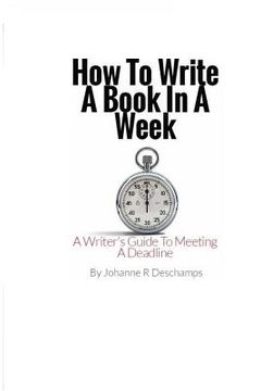 portada How to Write a Book In a Week: A Writer's Guide To Meeting a Deadline (en Inglés)