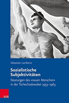 portada Sozialistische Subjektivitaten: Deutungen Des Neuen Menschen in Der Tschechoslowakei 1953-1963 (in German)