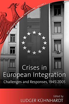 portada Crises in European Integration: Challenges and Responses, 1945-2005 (New German Historical Perspectives) 