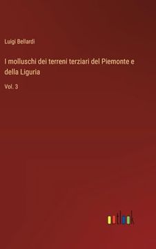 portada I Molluschi dei Terreni Terziari del Piemonte e Della Liguria: Vol. 3 (en Italiano)