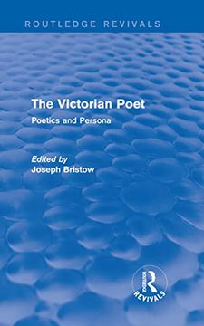 portada The Victorian Poet (Routledge Revivals): Poetics and Persona (en Inglés)