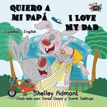portada Quiero a mi Papá I Love My Dad: Spanish English Bilingual Edition (Spanish English Bilingual Collection)