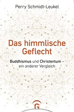 portada Das Himmlische Geflecht: Buddhismus und Christentum? Ein Anderer Vergleich (en Alemán)