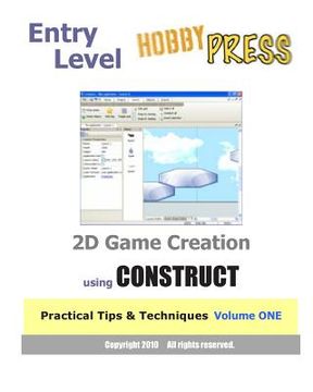 portada Entry Level 2D Game Creation using CONSTRUCT: Practical Tips & Techniques Volume ONE (in English)