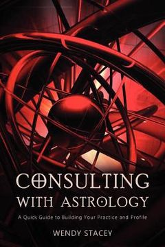 portada consulting with astrology: a quick guide to building your practice and profile (in English)