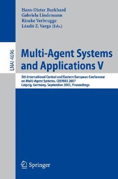 portada multi-agent systems and applications v: 5th international central and eastern european conference on multi-agent systems, ceemas 2007, leipzig, german