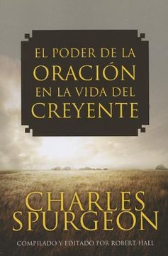 portada El Poder De La Oracion En La Vida Del Creyente (spanish Edition) (in Spanish)