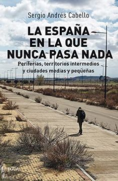 portada La España en la que Nunca Pasa Nada: Periferias, Territorios Intermedios y Ciudades Medias y Pequeñas (in Spanish)
