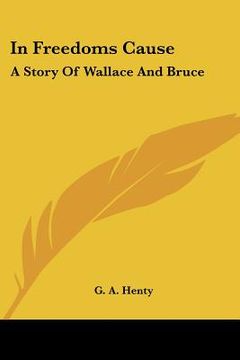 portada in freedoms cause: a story of wallace and bruce (in English)