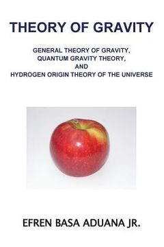 portada Theory of Gravity: General Theory of Gravity, Quantum Gravity Theory, and Hydrogen Origin Theory of the Universe (en Inglés)