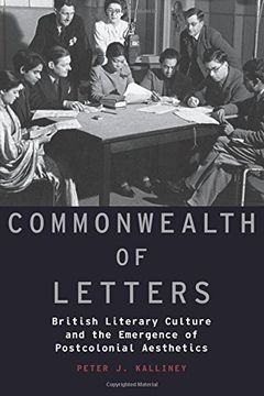 portada Commonwealth of Letters: British Literary Culture and the Emergence of Postcolonial Aesthetics (Modernist Literature and Culture) (en Inglés)