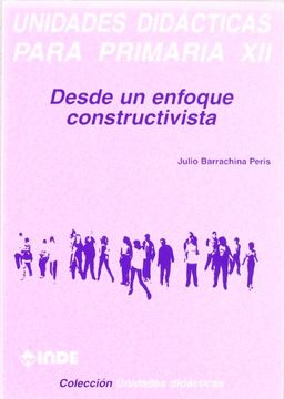 portada Unidades Didácticas Para Primaria xii: Desde un Enfoque Constructivista (in Spanish)
