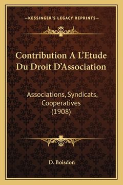 portada Contribution A L'Etude Du Droit D'Association: Associations, Syndicats, Cooperatives (1908) (en Francés)