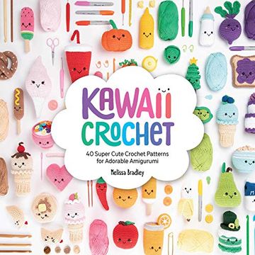 portada Kawaii Crochet: 40 Super Cute Crochet Patterns for Adorable Amigurumi (en Inglés)
