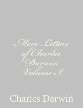 portada More Letters of Charles Darwin Volume I (en Inglés)
