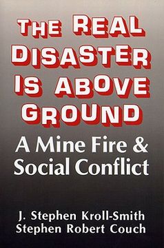 portada the real disaster is above ground: a mine fire and social conflict (en Inglés)