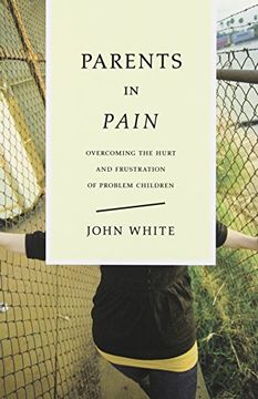 portada Parents in Pain: Overcoming the Hurt & Frustration of Problem Children (in English)