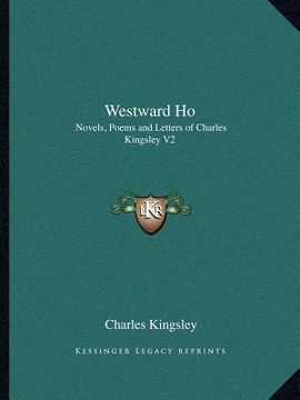 portada westward ho: novels, poems and letters of charles kingsley v2 (in English)