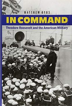 portada In Command: Theodore Roosevelt and the American Military (in English)