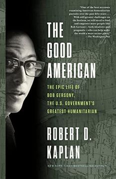 portada The Good American: The Epic Life of Bob Gersony, the U.S. Government's Greatest Humanitarian (en Inglés)