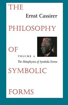 portada The Philosophy of Symbolic Forms: Volume 4: The Metaphysics of Symbolic Forms (en Inglés)