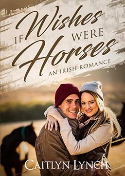 portada If Wishes Were Horses: An Irish Romance (en Inglés)