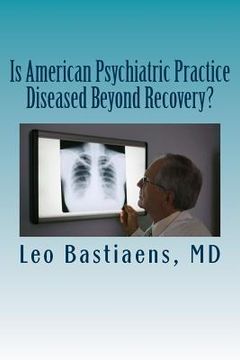 portada Is American Psychiatric Practice Diseased Beyond Recovery? (en Inglés)