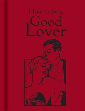 portada How to Be a Good Lover (en Inglés)