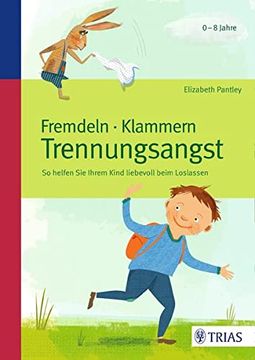 portada Fremdeln - Klammern - Trennungsangst: So Helfen sie Ihrem Kind Liebevoll Beim Loslassen (in German)