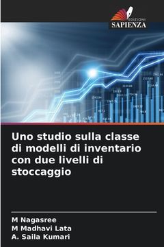 portada Uno studio sulla classe di modelli di inventario con due livelli di stoccaggio (en Italiano)
